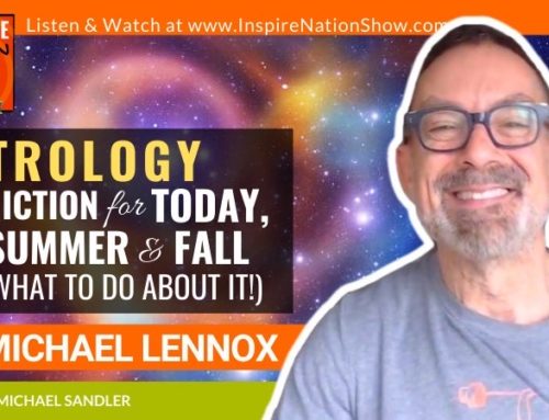 INSPIRE #1355: Are We DOOMED? What Astrology Says About this Crazy Time, and What We Need to Do! Plus Guided Meditation, (Dr. Michael Lennox,)