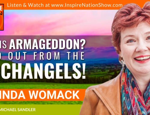 INSPIRE #1389: Is this Armageddon? Find out from the Archangels, Plus a Guided Meditation From the Angels!!! (Belinda J. Womack, “Lessons from the Twelve Archangels”)